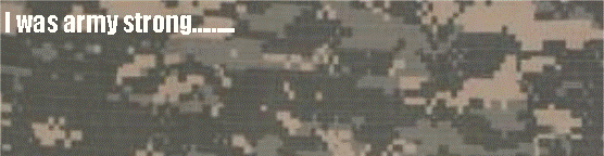 Text Box: I was army strong��...